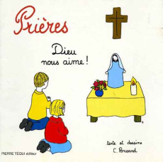 PRIERES. Dieu nous aime - Ponsard Christine
