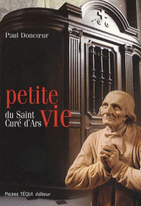 Petite vie du saint curé d'Ars. Jean-Marie Vianney - Doncoeur Paul