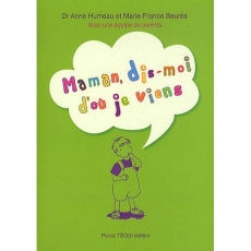 Maman, dis-moi d'où je viens - Humeau Anne ; Baurès Marie-France
