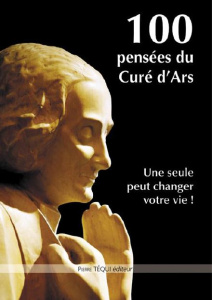100 pensées du curé d'Ars - Vianney Jean-Marie