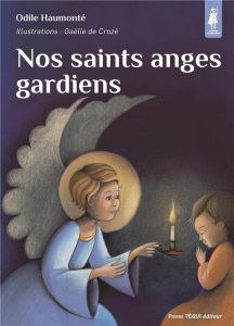 Nos saints anges gardiens - Haumonté Odile ; Crozé Gaëlle de