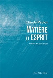 Matière et esprit. La physique moderne à la lumière d'une saine philosophie - Paulot Claude ; Daujat Jean
