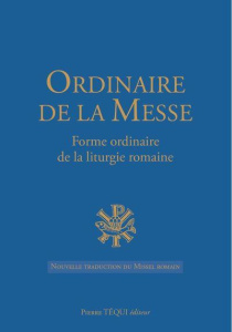 Ordinaire de la Messe. Forme ordinaire de la liturgie romaine, nouvelle traduction du Missel romain - COLLECTIF,