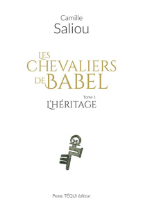 Les chevaliers de Babel Tome 1 : L'héritage - Saliou Camille