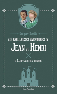 Les fabuleuses aventures de Jean et Henri Tome 3 : La revanche des brigands - Soodts Grégory