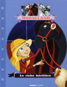Horseland Tome : La riche héritière - Chatel Christelle