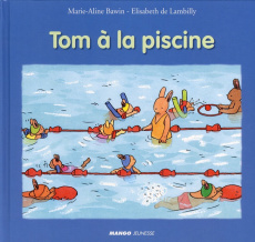 Tom à la piscine - Bawin Marie-Aline ; Lambilly Elisabeth de