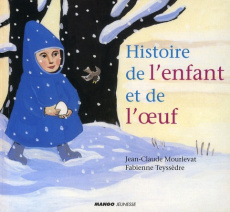 Histoire de l'enfant et de l'oeuf - Mourlevat Jean-Claude ; Teyssèdre Fabienne