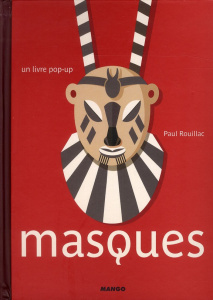 Masques. Un livre pop-up - Rouillac Paul ; Védrinelle Danielle