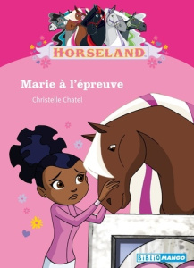 Horseland : Marie à l'épreuve - Chatel Christelle