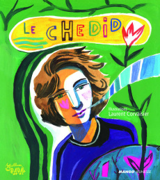 Le Chedid - Chedid Andrée ; Corvaisier Laurent