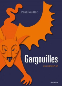 Gargouilles. Un livre pop-up - Rouillac Paul ; Védrinelle Danielle