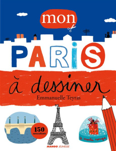 Mon Paris à dessiner - Teyras Emmanuelle