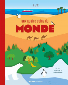 Aux quatre coins du monde - Kim Inkyeong ; Kim Sunkyung ; Rouvray Camille de