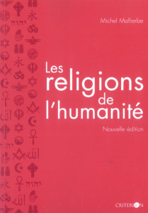 Les religions de l'humanité. Edition 2004 - Malherbe Michel