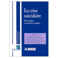 La crise suicidaire. Reconnaître et prendre en charge, Conférence de consensus, Paris, Hôpital de la - COLLECTIF