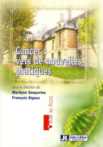 Cancer : vers de nouvelles pratiques - Sasportes Marilyne ; Sigaux François