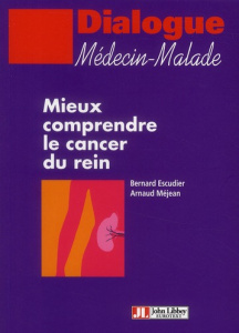 Mieux comprendre le cancer du rein - Méjean Arnaud ; Escudier Bernard