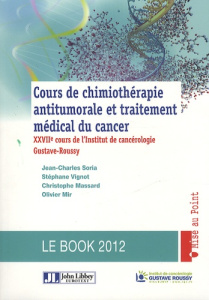 COURS DE CHIMIOTHERAPIE ANTITUMORALE ET TRAITEMENT MEDICAL DU CANCER. LE BOOK 20 - XXVIIE COURS DE L - INSTITUT DE CANCEROL