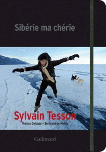 Sibérie ma chérie - Tesson Sylvain ; Goisque Thomas ; Miollis Bertrand