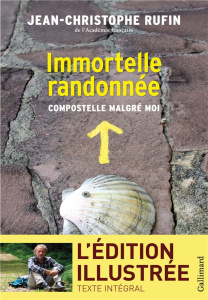 Immortelle randonnée. Compostelle malgré moi - Rufin Jean-Christophe ; Vachon Marc
