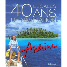 40 escales, 40 ans de navigation - ANTOINE