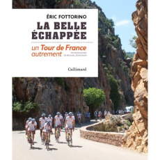 La belle échappée. Un tour de France autrement, avec 1 DVD - Fottorino Eric ; Bougouin Mickaël