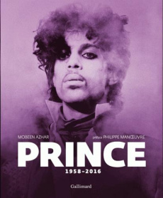 Prince. 1958-2016 - Azhar Mobeen ; Manoeuvre Philippe ; Rosson Christo