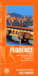 Florence / Le Dôme, eglise Santa Maria Novella, galerie des offices, Ponte vecchio, eglise Santa Cro - Collectif