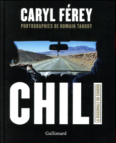 Chili. La diagonale du condor - Férey Caryl ; Tanguy Romain