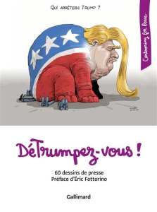 DéTrumpez-vous ! 60 dessins de presse - Fottorino Eric