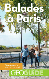 Balades à Paris. 30 parcours et 6 circuits à vélo, 4e édition - Angel Martin ; Bollé Aurélia ; Cariou Tiphaine ; F