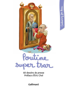 Poutine super tsar. 60 dessins de presse - COLLECTIFS/CHOL