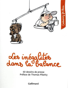 Les inégalités dans la balance. 60 dessins de presse - COLLECTIFS/PIKETTY