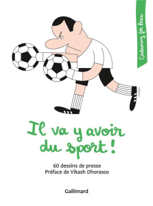Il va y avoir du sport ! 60 dessins de presse - COLLECTIFS/DHORASOO