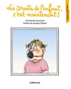 Les droits de l'enfant, c'est maintenant ! 120 dessins de presse - COLLECTIFS/TOUBON
