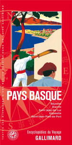 Pays Basque. Bayonne, Biarritz, Saint-Jean-de-Luz, Espelette, Saint-Jean-Pied-de-Port - COLLECTIF