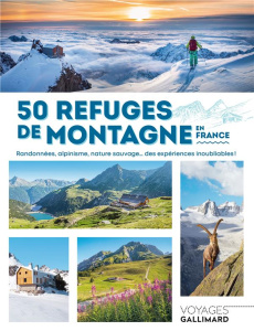 50 refuges de montagne en France. Randonnées, alpinisme, nature sauvage... des expériences inoubliab - Patrigeon Nolwenn ; Delaperrière Eric