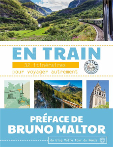 En train. 32 itinéraires pour voyager autrement en Europe - Chave Séverine ; Crouzet Annie ; Jaeger Jean-Marc