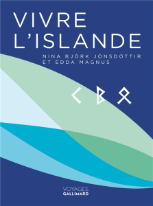 Vivre l'Islande - Björk Jónsdóttir Nína ; Magnus Edda ; Gunnarsson G