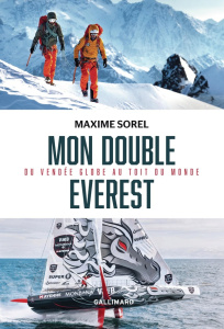 Mon double Everest. Du Vendée Globe au toit du monde - Sorel Maxime ; Raher Rémi
