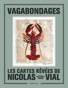 Vagabondages. Les cartes rêvées de Nicolas Vial - Vial Nicolas ; Humm Philibert