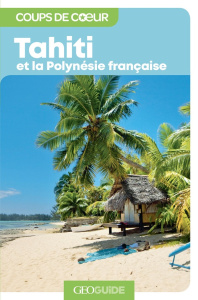 Tahiti et la Polynésie française. 2e édition - Lardière Ludovic ; Vicente Catherine ; Pigeon Ségo