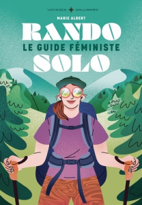 Rando Solo. Le guide féministe - Albert Marie ; Dagnet Mylène