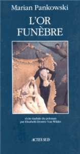L'or funèbre. Récits - Pankowski Marian ; Déstrée-Van-Wilder Elisabeth
