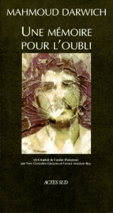 Une mémoire pour l'oubli. Le temps, Beyrouth, le lieu, un jour d'août 1982 - Darwich Mahmoud