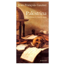 Palestrina ou L'esthétique de l'âme du monde - Gautier Jean-François