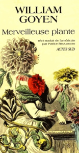 Merveilleuse plante. Récit - Goyen William ; Repusseau Patrice