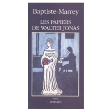 Les papiers de Walter Jonas ou Le solstice d'été - BAPTISTE-MARREY