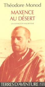 MAXENCE AU DESERT - JOURNAL DE ROUTE VOYAGE EN MAURITANIE - MONOD THEODORE